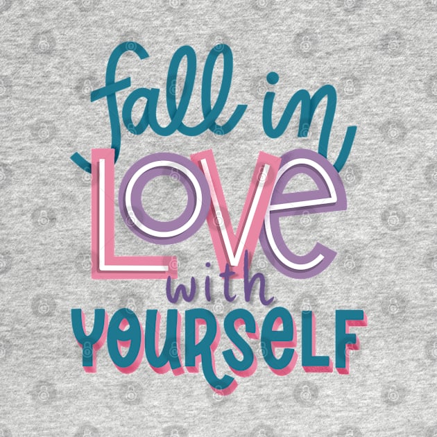 fall in love with yourself by Violet Poppy Design